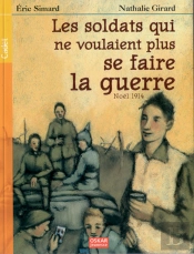 Les Soldats Qui Ne Voulaient Plus Se Faire La Guerre ; Noël 1914