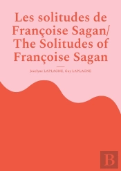 Les Solitudes De Francoise Sagan/ The Solitudes Of Francoise Sagan - A Polyphonic Play In Six Acts /