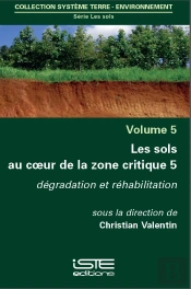 Les Sols Au Coeur De La Zone Critique T.5 ; Dégradation Et Réhabilitation