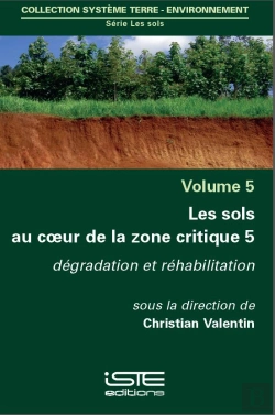 Bertrand.pt - Les Sols Au Coeur De La Zone Critique T.5 ; Dégradation Et Réhabilitation
