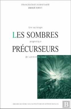 Bertrand.pt - Les Sombres Précurseurs : Une Sociologie Pragmatique De L'Alerte Et Du Risque