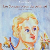Les Songes Bleus Du Petit Roi T.1