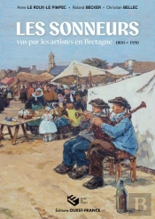 Les Sonneurs : Vus Par Les Artistes En Bretagne (1800-1950)