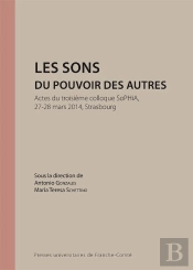 Les Sons Du Pouvoir Des Autres : Actes Du Troisième Colloque Sophia, 27-28 Mars 2014, Strasbourg