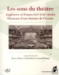 Bertrand.pt - Les Sons Du Théâtre ; Angleterre Et France (Xvi-Xviiie Siècle) ; Éléments D'Une Histoire De L'Écoute