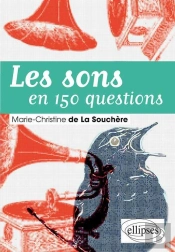 Les Sons Et Leur Histoire ; L'Acoustique En 150 Questions