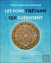 Les Sons Tibétains Qui Guérissent : Sept Pratiques Guidées Pour Écarter Les Obstacles...