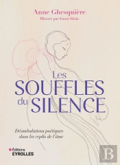 Les Souffles Du Silence : Déambulations Poétiques Dans Les Replis De L'Âme