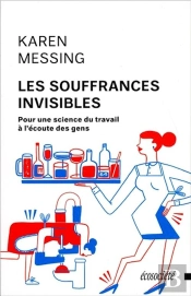Les Souffrances Invisibles ; Pour Une Science Du Travail À L'Écoute Des Gens