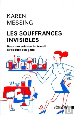 Bertrand.pt - Les Souffrances Invisibles ; Pour Une Science Du Travail À L'Écoute Des Gens
