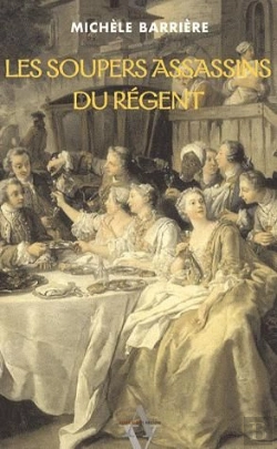 Bertrand.pt - Les Soupers Assassins Du Régent ; Roman Noir Et Gastronomique À Paris En 1718
