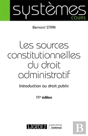 Les Sources Constitutionnelles Du Droit Administratif, 11eme Edition - Introduction Au Droit Public