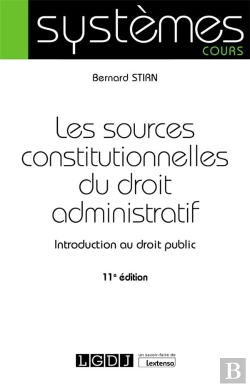 Bertrand.pt - Les Sources Constitutionnelles Du Droit Administratif, 11eme Edition - Introduction Au Droit Public