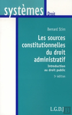 Bertrand.pt - Les Sources Constitutionnelles Du Droit Administratif ; Introduction Au Droit Public
