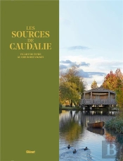 Les Sources De Caudalie ; Un Art De Vivre Au Coeur Des Vignes