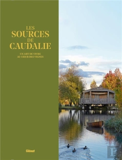 Bertrand.pt - Les Sources De Caudalie ; Un Art De Vivre Au Coeur Des Vignes