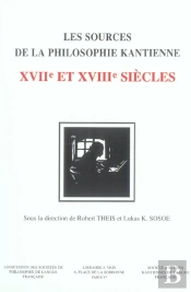 Les Sources De La Philosophie Kantienne : Xviie Et Xviiie Siècles