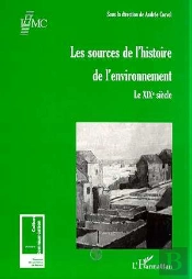 Les Sources De L'Histoire De L'Environnement ; Le Xix Siècle