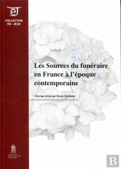 Bertrand.pt - Les Sources Du Funéraire En France À L'Époque Contemporaine