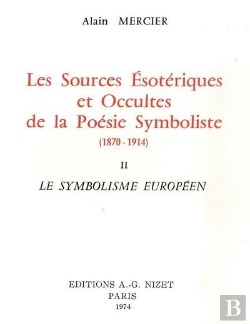 Bertrand.pt - Les Sources Ésotériques Et Occultes De La Poésie Symboliste (1870-1914) : Ii. Le Symbolisme Européen