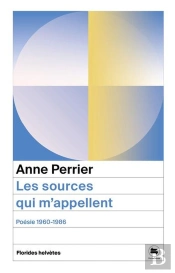 Les Sources Qui M'Appellent : Poésie 1960 - 1986