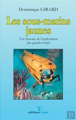 Bertrand.pt - Les Sous-Marins Jaunes ; Une Histoire De L'Exploration Des Grands Fonds