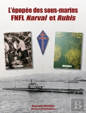 Les Sous-Marins Narval Et Rubis : Une Histoire Héroïque De La France Libre