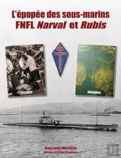 Bertrand.pt - Les Sous-Marins Narval Et Rubis : Une Histoire Héroïque De La France Libre