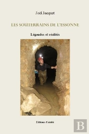 Les Souterrains De L'Essonne : Légendes Et Réalités