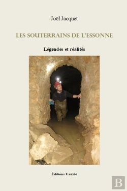 Bertrand.pt - Les Souterrains De L'Essonne : Légendes Et Réalités