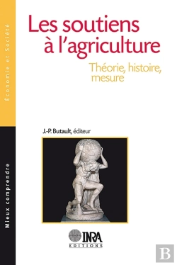 Bertrand.pt - Les Soutiens À L'Agriculture ; Théorie, Histoire, Mesure