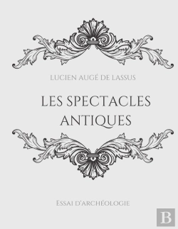 Bertrand.pt - Les Spectacles Antiques : Essai D'Archéologie