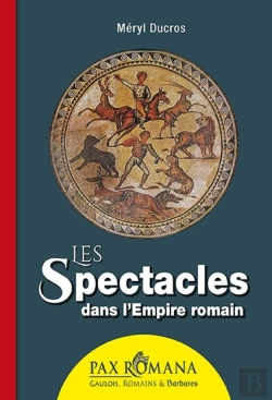 Bertrand.pt - Les Spectacles Dans L'Empire Romain