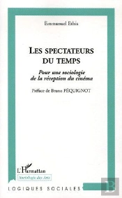Les Spectateurs Du Temps ; Pour Une Sociologie De La Réception Du Cinéma