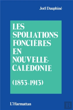 Bertrand.pt - Les Spoliations Foncières En Nouvelle-Calédonie (1853-1913)
