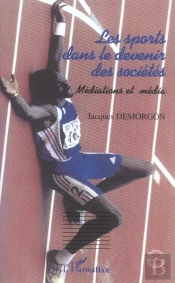 Les Sports Dans Le Devenir Des Societes ; Mediations Et Media