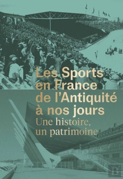 Bertrand.pt - Les Sports En France De L'Antiquité À Nos Jours : Une Histoire, Un Patrimoine