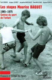 Les Stages Maurice Baquet : 1965-1975 Genèse Du Sport De L'Enfant - Genèse Du Sport De L'Enfant
