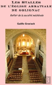 Les Stalles De L'Église Abbatiale De Solignac ; Reflet De La Société Médiévale