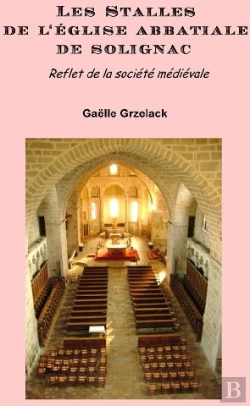 Bertrand.pt - Les Stalles De L'Église Abbatiale De Solignac ; Reflet De La Société Médiévale