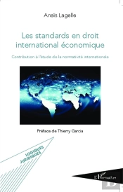 Les Standards En Droit International Économique ; Contribution À L'Étude De La Normativité Internationale