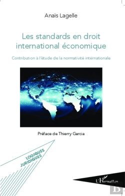 Bertrand.pt - Les Standards En Droit International Économique ; Contribution À L'Étude De La Normativité Internationale