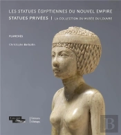 Les Statues Égyptiennes Du Nouvel Empire. Statues Privées : La Collection Du Musée Du Louvre