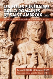 Les Steles Funeraires Gallo-Romaines De Saint-Ambroix, Cher - Un Atelier De Sculpture Dans La Cite D