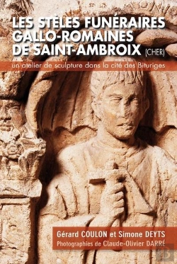 Bertrand.pt - Les Steles Funeraires Gallo-Romaines De Saint-Ambroix, Cher - Un Atelier De Sculpture Dans La Cite D