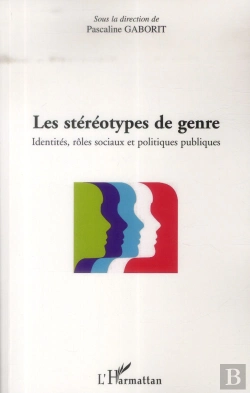 Bertrand.pt - Les Stéréotypes De Genre ; Identités, Rôles, Sociaux Et Politiques Publiques