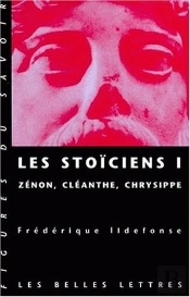 Les Stoïciens I : Volume I
