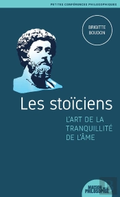 Les Stoiciens,  L Art De La Tranquillite De L Ame