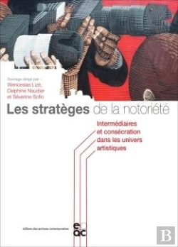 Bertrand.pt - Les Strateges De La Notoriete - Intermediaires Et Consecration Dans Les Univers Artistiques