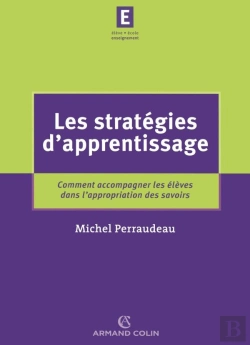 Bertrand.pt - Les Stratégies D'Apprentissage : Comment Accompagner Les Élèves Dans L'Appropriation Des Savoirs